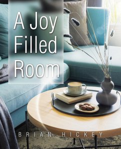 A Joy Filled Room (eBook, ePUB) - Hickey, Brian