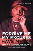Forgive Me My Excuses Have Mercy on My Repercussions (eBook, ePUB)