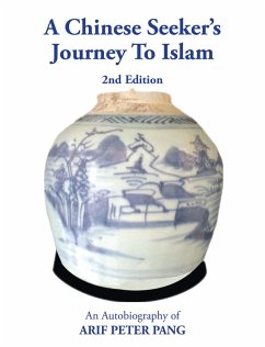 A Chinese Seeker's Journey To Islam (eBook, ePUB) - Pang, Arif Peter