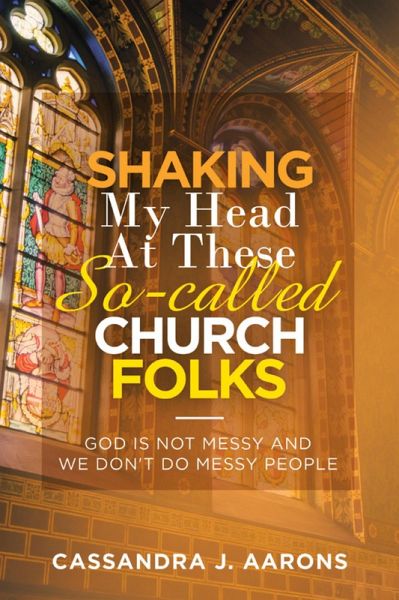 Shaking My Head at These So-Called Church Folks (eBook, ePUB)