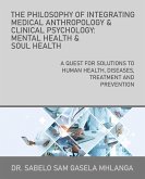 The Philosophy of Integrating Medical Anthropology & Clinical Psychology: Mental Health & Soul Health (eBook, ePUB)