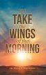 If I Take the Wings of the Morning... - Bild 1
