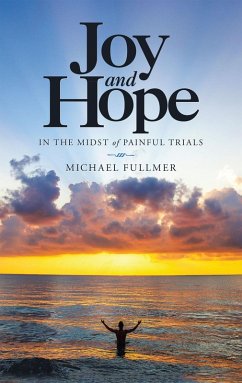 Joy and Hope in the Midst of Painful Trials (eBook, ePUB) - Fullmer, Michael