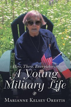 Here, There, Everywhere: a Young Military Life (eBook, ePUB) - Orestis, Marianne Kelsey