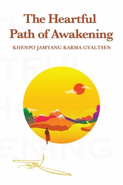 The Heartful Path of Awakening (eBook, ePUB) - Gyaltsen, Khenpo Jamyang Karma