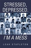 Stressed, Depressed. I'm a Mess (eBook, ePUB) Stressed, Depressed. I'm a Mess (eBook, ePUB)