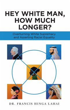 Hey White Man, How Much Longer? (eBook, ePUB)