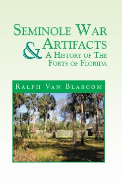 Seminole War Artifacts & a History of the Forts of Florida (eBook, ePUB)