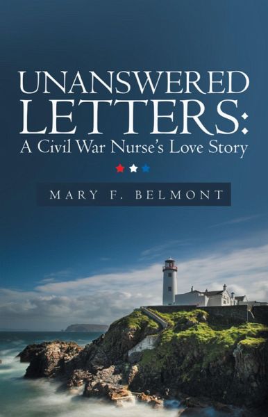 Unanswered Letters: A Civil War Nurse's Love Story (eBook, ePUB) Unanswered Letters: A Civil War Nurse's Love Story (eBook, ePUB)