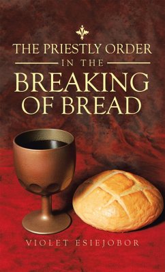 The Priestly Order in the Breaking of Bread (eBook, ePUB) - Esiejobor, Violet