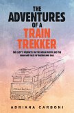 The Adventures of a Train Trekker (eBook, ePUB) The Adventures of a Train Trekker (eBook, ePUB)