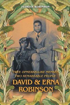 Twee Opmerkelijke Mensen - Two Remarkable People: David & Erna Robinson (eBook, ePUB) - Robinson, Florita