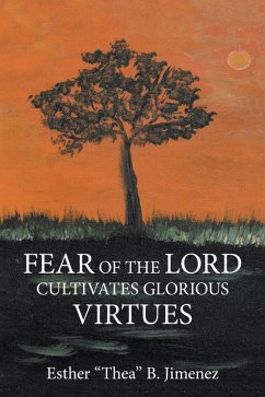 Fear of the Lord Cultivates Glorious Virtues (eBook, ePUB) - Jimenez, Esther B.