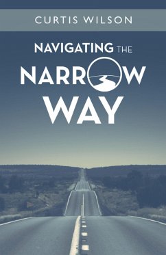 Navigating the Narrow Way (eBook, ePUB) - Wilson, Curtis