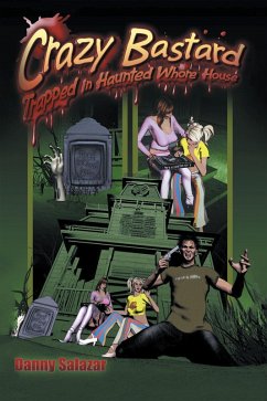 Crazy Bastard Trapped in Haunted Whore House (eBook, ePUB)