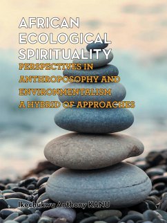 African Ecological Spirituality (eBook, ePUB) - Anthony Kanu, Ikechukwu