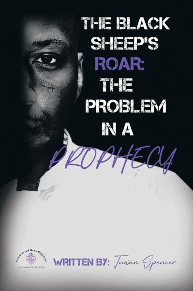 The Black Sheeps Roar: the Problem in a Prophecy (eBook, ePUB) The Black Sheeps Roar: the Problem in a Prophecy (eBook, ePUB)