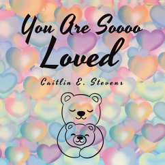 You Are Soooo Loved (eBook, ePUB) - Stevens, Caitlin E.