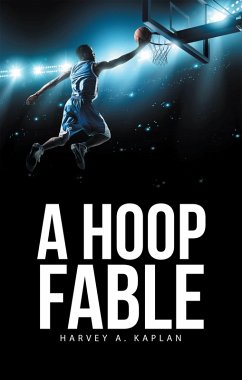 A Hoop Fable (eBook, ePUB) - Kaplan, Harvey A.