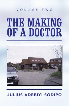 The Making of a Doctor (eBook, ePUB) - Sodipo, Julius Adebiyi