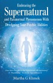 Embracing the Supernatural and Paranormal Phenomenon with Developing Your Psychic Abilities (eBook, ePUB)