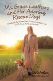 Ms. Grace Leathers and Her Rescue Dog (eBook, ePUB) Ms. Grace Leathers and Her Rescue Dog (eBook, ePUB)