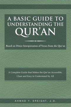 A Basic Guide to Understanding the Qur'an (eBook, ePUB) - Ereiqat J. D., Ahmad Y.