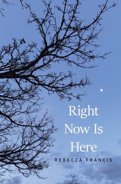 Right Now Is Here (eBook, ePUB) - Francis, Rebecca