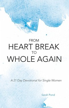 From Heart Break to Whole Again (eBook, ePUB) - Pond, Sarah