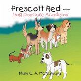 Prescott Red - Dog Daycare Academy (eBook, ePUB) Prescott Red - Dog Daycare Academy (eBook, ePUB)