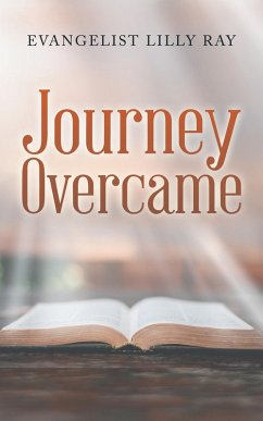 Journey Overcame (eBook, ePUB) - Ray, Evangelist Lilly