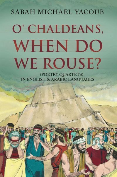 O' Chaldeans, When Do We Rouse? (eBook, ePUB) O' Chaldeans, When Do We Rouse? (eBook, ePUB)