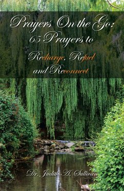 Prayers on the Go: 65 Prayers to Recharge, Refuel and Reconnect (eBook, ePUB) - Sullivan, Judith A.
