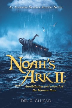 Noah's Ark Ii: Annihilation and Revival of the Human Race (eBook, ePUB)
