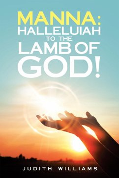 Manna: Halleluiah to the Lamb of God! (eBook, ePUB) - Williams, Judith