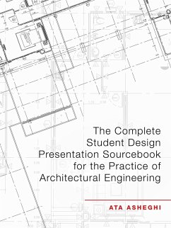 The Complete Student Design Presentation Sourcebook for the Practice of Architectural Engineering (eBook, ePUB)