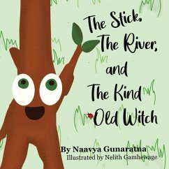 The Stick, the River, and the Kind Old Witch (eBook, ePUB) - Gunaratna, Naavya