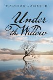 Under the Willow (eBook, ePUB) Under the Willow (eBook, ePUB)