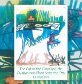 The Cat in the Grass and the Carnivorous Plant Seize the Day (eBook, ePUB) The Cat in the Grass and the Carnivorous Plant Seize the Day (eBook, ePUB)
