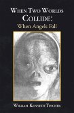 When Two Worlds Collide: When Angels Fall (eBook, ePUB) When Two Worlds Collide: When Angels Fall (eBook, ePUB)