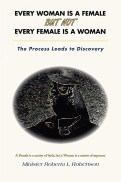 Every Woman Is a Female but Not Every Female Is a Woman (eBook, ePUB) - Robertson, Minister Roberta L