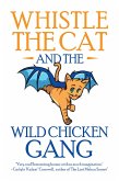 Whistle the Cat and the Wild Chicken Gang (eBook, ePUB)