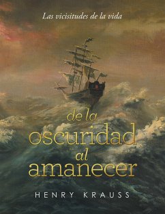 Cover Las Vicisitudes De La Vida De La Oscuridad Al Amanecer (eBook, ePUB)