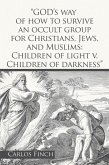 &quote;God's Way of How to Survive an Occult Group for Christians, Jews, and Muslims: Children of Light V. Children of Darkness&quote; (eBook, ePUB)