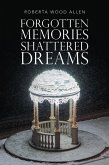 Forgotten Memories Shattered Dreams (eBook, ePUB)