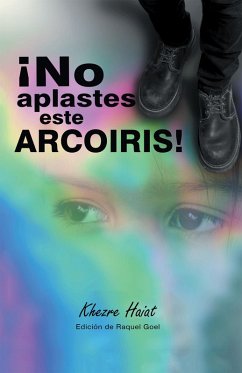 Cover ¡No Aplastes Este Arcoíris! (eBook, ePUB)
