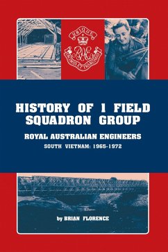 Cover History of 1 Field Squadron Group, Royal Australian Engineers, Svn, 1965-1972 (eBook, ePUB)