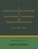A Chronological History of Australian Composers and Their Compositions 1901-2020 (eBook, ePUB)