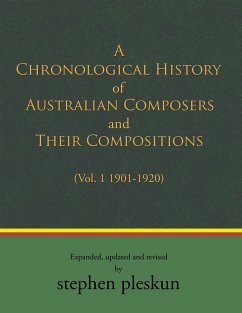 A Chronological History of Australian Composers and Their Compositions 1901-2020 (eBook, ePUB) - Pleskun, Stephen