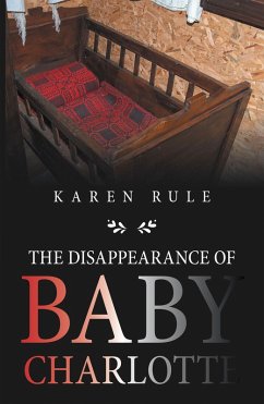 The Disappearance of Baby Charlotte (eBook, ePUB) - Rule, Karen